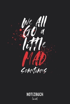 Notizbuch Liniert: We all go a little mad sometimes - Horror Fans Spruch • Notizheft liniert | 120 Seiten (DIN A5 / 15x22cm) Soft Cover | Lustiges und ... Vokabelheft, Schr (German Edition)
