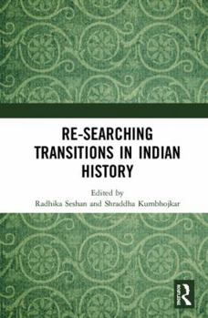 Hardcover Re-Searching Transitions in Indian History Book