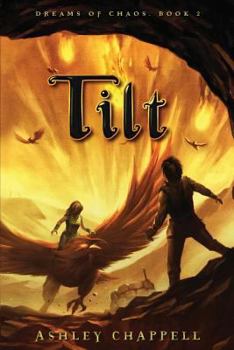 Tilt: Dreams of Chaos Book 2 - Book #2 of the Dreams of Chaos