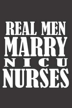 Paperback Real Men Marry NICU Nurses: 6x9 inch - lined - ruled paper - notebook - notes Book