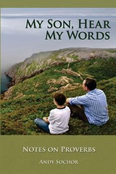 Paperback My Son, Hear My Words: Notes on Proverbs Book