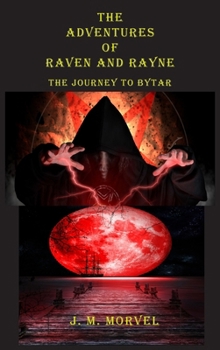 The Adventures Of Raven and Rayne The Journey To Bytar