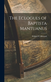 Hardcover The Eclogues of Baptista Mantuanus Book