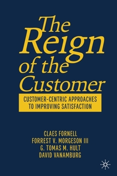 Paperback The Reign of the Customer: Customer-Centric Approaches to Improving Satisfaction Book
