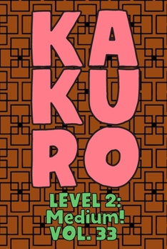 Paperback Kakuro Level 2: Medium! Vol. 33: Play Kakuro 14x14 Grid Medium Level Number Based Crossword Puzzle Popular Travel Vacation Games Japan Book