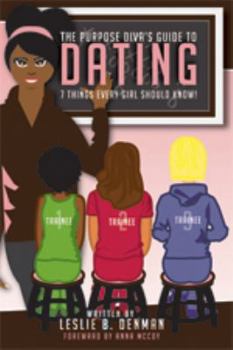 Paperback The Purpose Diva's Guide to Dating: 7 Things Every Girl Should Know Book
