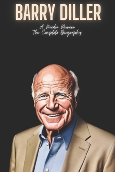 Paperback Barry Diller: A Media Pioneer The Complete Biography Book
