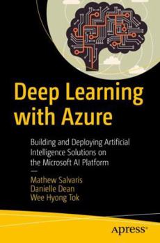 Paperback Deep Learning with Azure: Building and Deploying Artificial Intelligence Solutions on the Microsoft AI Platform Book