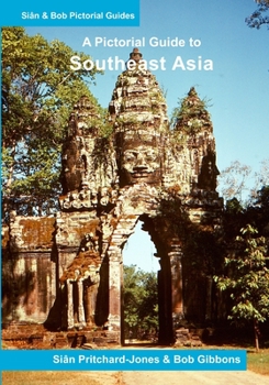 Paperback Southeast Asia: A Pictorial Guide: Myanmar, Thailand, Cambodia, Laos, Vietman, Malaysia, Singapore, Indonesia, East Timor Book