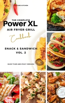 Hardcover The Complete Power XL Air Fryer Grill Cookbook: Snack and Sandwich Vol.2 Book