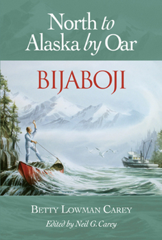 Paperback Bijaboji: North to Alaska by Oar Book