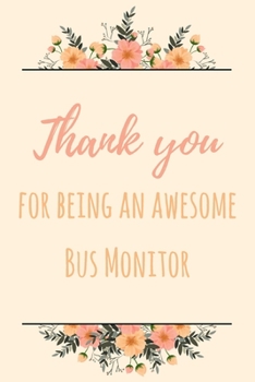 Paperback Thank You For Being An Awesome Bus Monitor: 6x9" Lined Notebook/Journal Gift Idea For School Bus Monitors Book