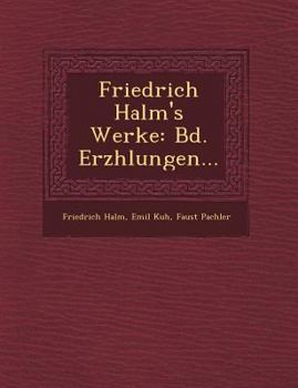 Paperback Friedrich Halm's Werke: Bd. Erz&#65533;hlungen... [German] Book