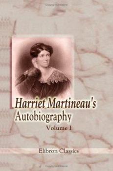 Harriet Martineau's Autobiography, Volume 1
