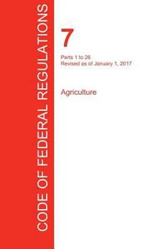 Paperback CFR 7, Parts 1 to 26, Agriculture, January 01, 2017 (Volume 1 of 15) Book