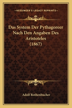Paperback Das System Der Pythagoreer Nach Den Angaben Des Aristoteles (1867) [German] Book