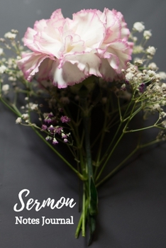 Sermon Notes Journal: Sermon Notes Journal Floral  - A Keepsake Notebook with 2 Page Spread To Record, Remember And Reflect on the Weekly Sermons