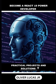 Paperback Become A React 19 Power Developer: Practical Projects And Solutions Book