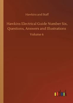 Paperback Hawkins Electrical Guide Number Six, Questions, Answers and Illustrations: Volume 6 Book