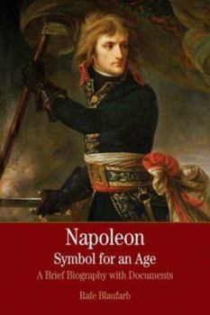 Paperback Napoleon: A Symbol for an Age: A Brief History with Documents Book