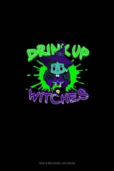 Paperback Drink Up Witches: Gas & Mileage Log Book