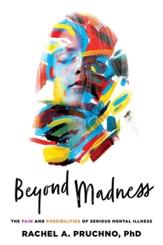 Paperback Beyond Madness: The Pain and Possibilities of Serious Mental Illness Book