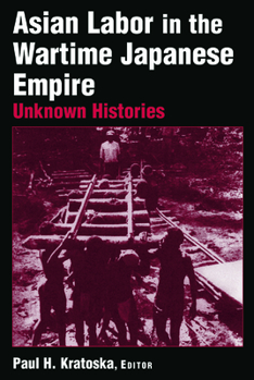 Paperback Asian Labor in the Wartime Japanese Empire: Unknown Histories Book