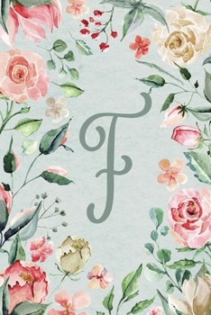 Notebook 6”x9” Lined, Letter/Initial F, Teal Pink Floral Design (Notebook 6”x9” Alphabet Series – Letter F, Teal Pink Floral Design)