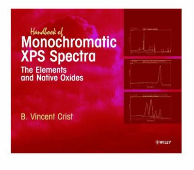 Hardcover Handbook of Monochromatic XPS Spectra: The Elements of Native Oxides Book