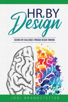 Paperback HR By Design: Solving HR Challenges Through Design Thinking Book