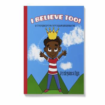 Paperback I Believe Too: A Coloring Book of Positive Affirmations Book