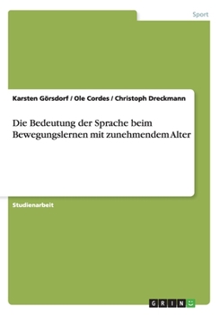 Paperback Die Bedeutung der Sprache beim Bewegungslernen mit zunehmendem Alter [German] Book