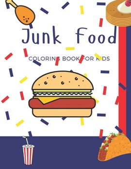 Junk Food: Coloring Books For Kids
