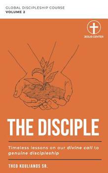 Paperback The Disciple: Timeless Lessons on our Divine Call to Genuine Discipleship Book