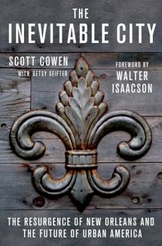 Hardcover The Inevitable City: The Resurgence of New Orleans and the Future of Urban America Book