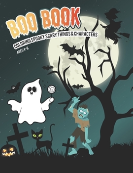 Paperback Boo Book: Coloring Spooky Scary things and Characters, Ages 4-8 Book