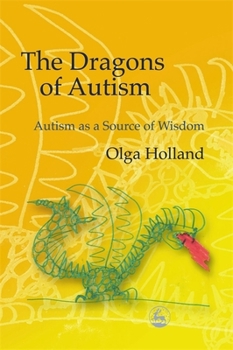 Paperback The Dragons of Autism: Autism as a Source of Wisdom Book