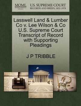 Lasswell Land & Lumber Co v. Lee Wilson & Co U.S. Supreme Court Transcript of Record with Supporting Pleadings