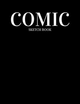Cool Comic Sketchbook Create your ideas Drawing & writing 8.5”X11” cover Black: Gag Gift for son Brother men him beginners kit or who loves comic on any occasion