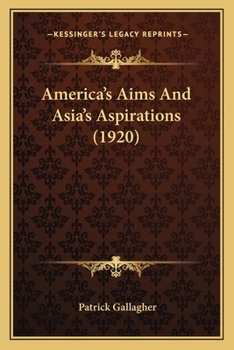 Paperback America's Aims And Asia's Aspirations (1920) Book