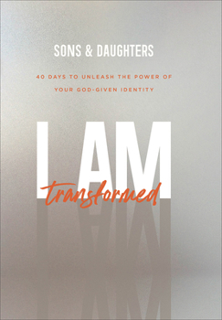 Paperback I Am Transformed: 40 Days to Unleash the Power of Your God-Given Identity Book
