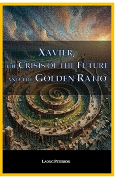 Paperback Xavier, the Crisis of the Future and the Golden Ratio Book