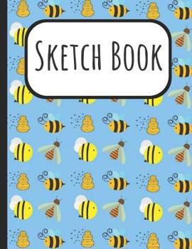 Sketch Book: Bees and Honey Cover Sketchbook: A Large Journal With Blank Paper For Drawing, Doodling And Sketching: Artist Edition