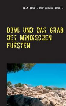 Paperback Domi und das Grab des minoischen F?rsten: Kinderabenteuer im Urlaub [German] Book
