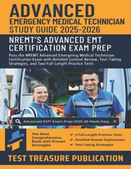 Paperback Advanced EMT Exam Study Guide 2025-2026: Pass the NREMT Advanced Emergency Medical Technician Certification Exam with Detailed Content Review, Test-Ta Book
