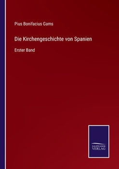 Paperback Die Kirchengeschichte von Spanien: Erster Band [German] Book