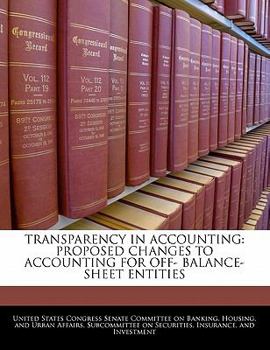 Paperback Transparency in Accounting: Proposed Changes to Accounting for Off- Balance-Sheet Entities Book