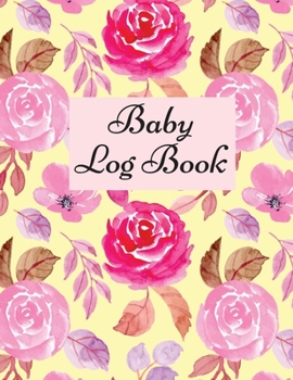 Baby Log Book: Baby Log Book: Planner and Tracker For New Moms, Daily Journal Notebook To Record Sleeping and Feeding.