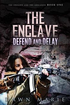 Paperback The Enclave Defend and Delay: The Enclave and the Adelanto Book One Book