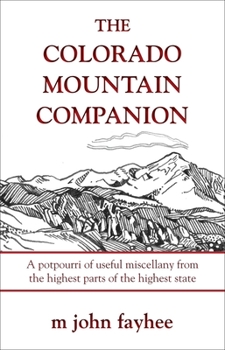 Paperback The Colorado Mountain Companion: A Potpourri of Useful Miscellany from the Highest Parts of the Highest State Book